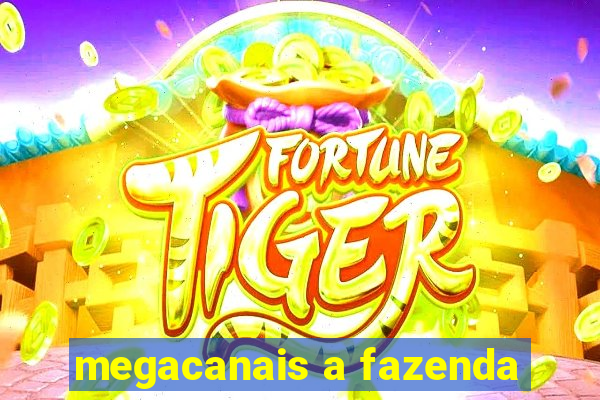 megacanais a fazenda